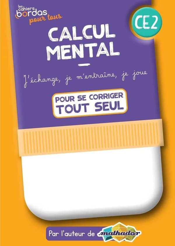 Les cahiers Bordas pour tous : calcul mental ; CE2 ; cahier de l'élève, pour se corriger tout seul (édition 2022)
