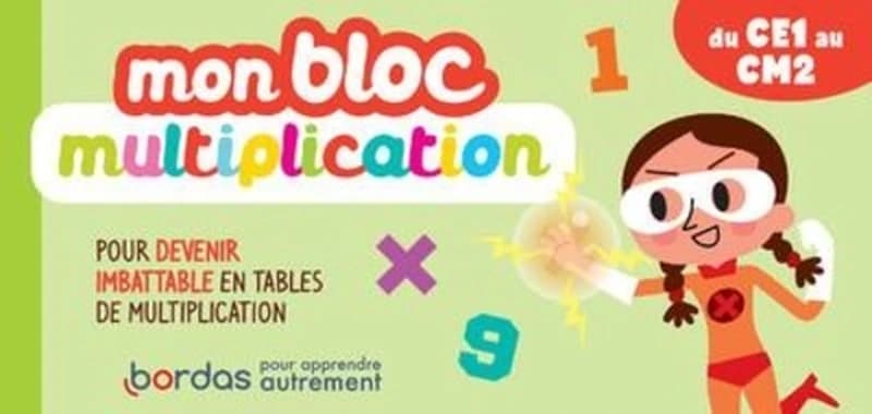 Mon bloc multiplication : pour devenir imbatable en tables de multiplication : CM1