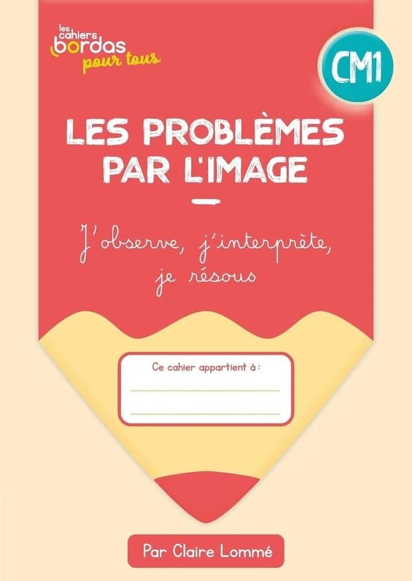 Les cahiers Bordas pour tous : les problèmes par l'image ; CM1 ; cahier de l'élève (édition 2023)