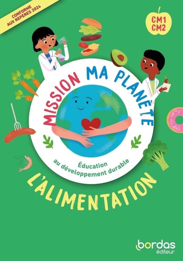 Mission ma planète : EDD ; L'alimentation ; CM1-CM2 ; Fichier de l'élève (édition 2024)