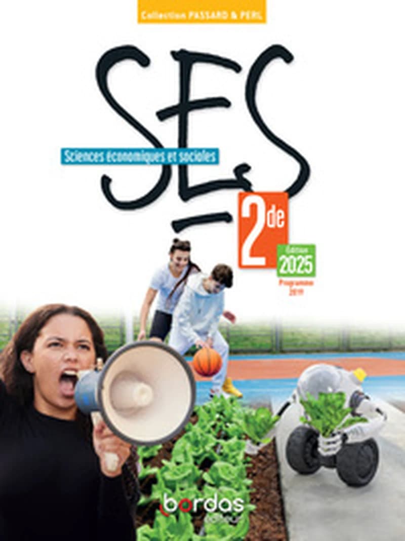 Sciences économiques et sociales, 2de (Éd. 2025 [conforme au] programme 2019) Laurie Alexandre,... Élise Decosne,... Matthieu Grandclaude... [et al.] ; sous la direction de Cédric Passard,... et Pierre-Olivier Perl,...
