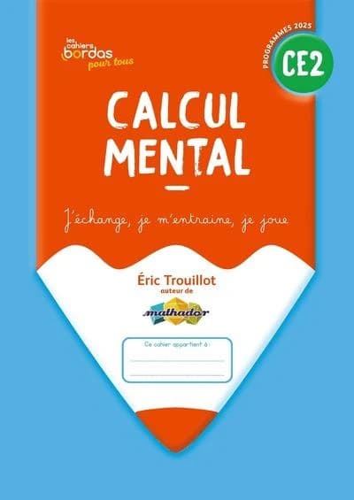 Les cahiers Bordas pour tous : Calcul mental ; CE2 ; Cahier de l'élève (édition 2025)