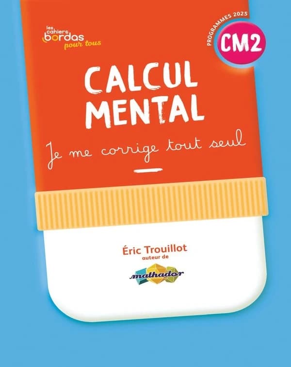 Les cahiers Bordas pour tous : Calcul mental ; CM2 ; Cahier corrigé (édition 2026)