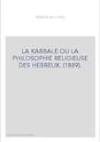 La kabbale ou La philosophie religieuse des Hébreux (Réimpr. de la [2e] éd. de Paris, 1889) Adolphe Franck