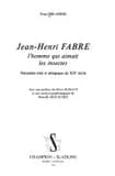 Jean-Henri Fabre : l'homme qui aimait les insectes : naturaliste total et pédagogue du XIXe siècle