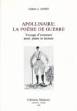 Apollinaire, la poésie de guerre : voyage d'aventure pour poète et lecteur