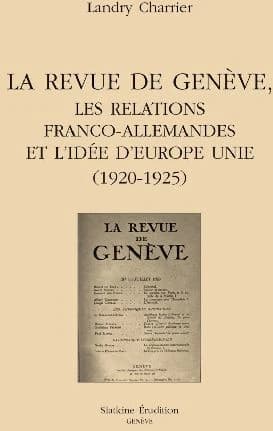 La Revue de Genève : les relations franco-allemandes et l'idée d'Europe unie (1920-1925)