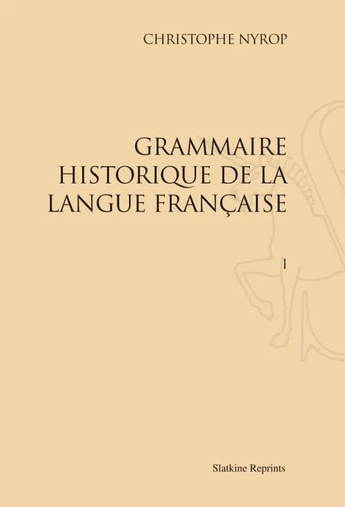 Grammaire historique de la langue francaise (1914-1930)