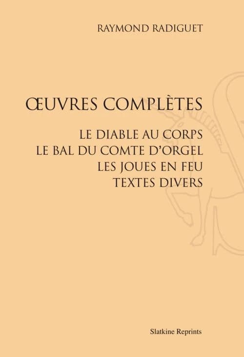 Oeuvres completes : le diable au corps ; le bal du comte d'Orgel ; les joues en feu ; textes divers