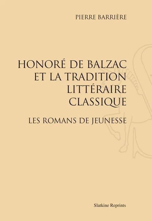Honoré de Balzac et la tradition littéraire classique ; les romans de jeunesse