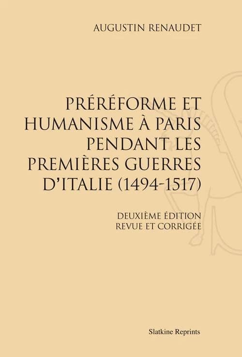 Préréforme et humanisme à Paris pendant les premières guerres d'Italie (1494-1517)