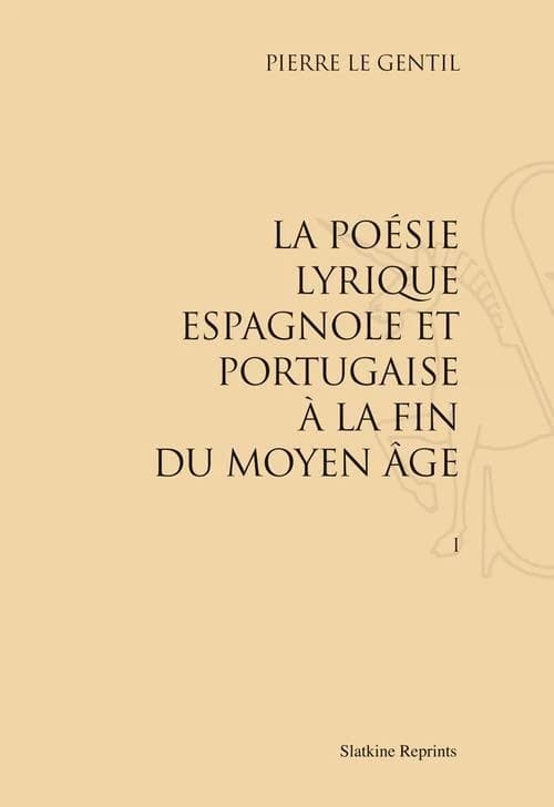 La poésie lyrique espagnole et portugaise à la fin du Moyen Age : 2 volumes