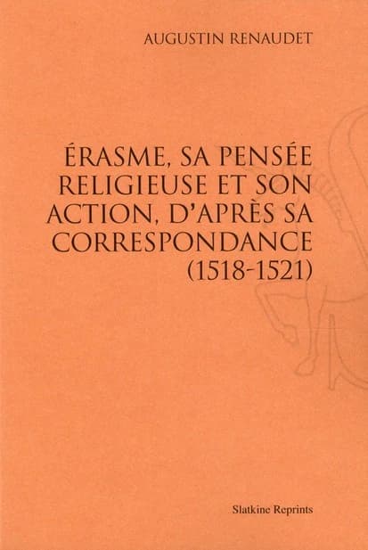 Erasme, sa pensée religieuse et son action, d'après sa correspondance (1518-1521)