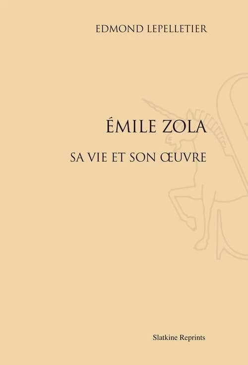 Emile Zola ; sa vie et son oeuvre