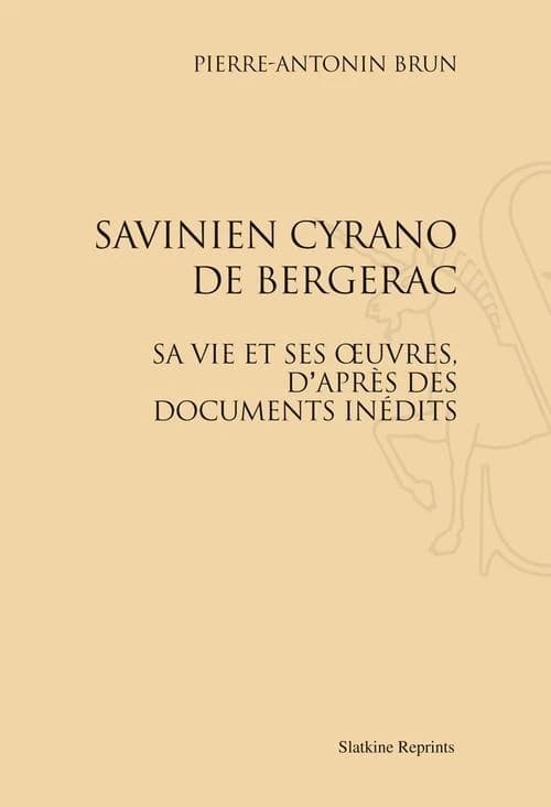 Savinien Cyrano de Bergerac ; sa vie et ses oeuvres, d'après des documents inédits