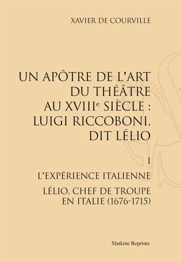 Luigi riccoboni, dit lelio. t1 : l'experience italienne (1676-1715). (1967)
