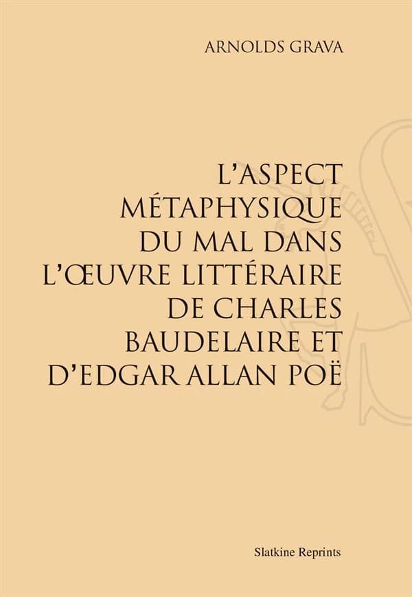 L'aspect métaphysique du mal dans l'oeuvre littéraire de Charles Baudelaire et d'Edgar Allan Poë