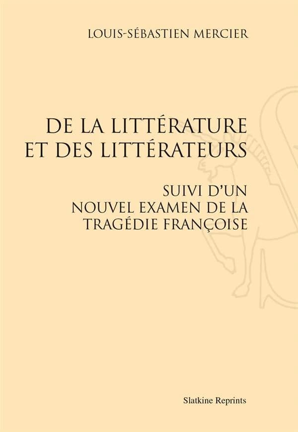 De la littérature et des littérateurs ; suivi d'un nouvel examen de la tragédie françoise