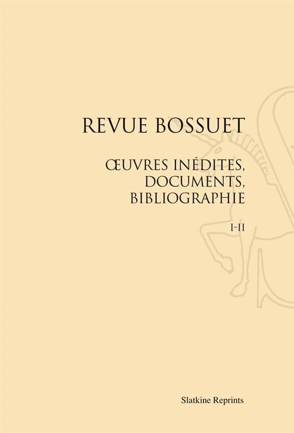 Revue Bossuet ; oeuvres inédites, documents, bibliographie