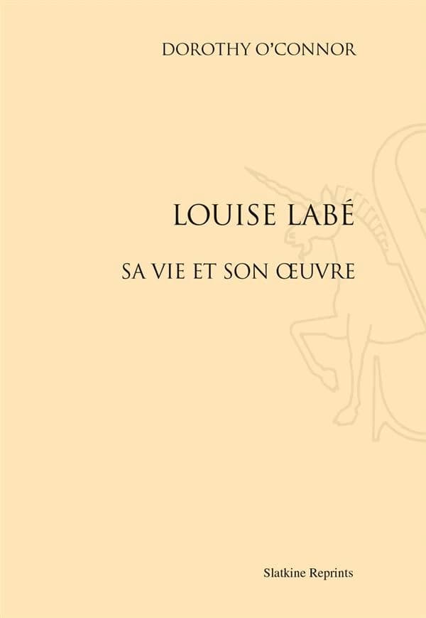 Louise Labé ; sa vie et son oeuvre