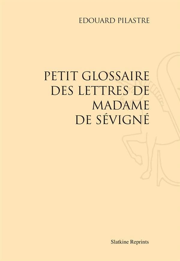 Petit glossaire des lettres de Madame de Sévigné