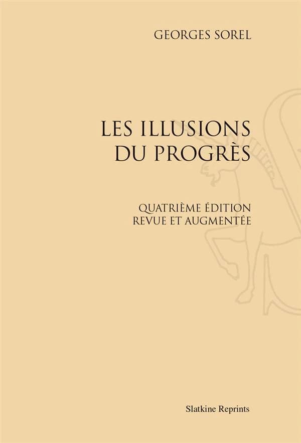 Les illusions du progrès (4e éd. rev. et augmentée) Georges Sorel