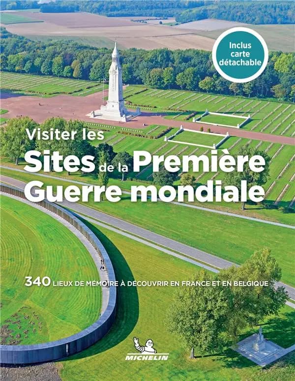 Visiter les sites de la Première guerre mondiale : 340 lieux de mémoire à découvrir en France et en Belgique (Parution 2024) Michelin