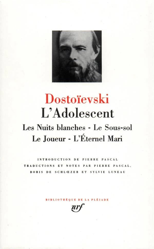 L'adolescent ; Les nuits blanches ; Le sous-sol ; Le joueur ; L'éternel mari