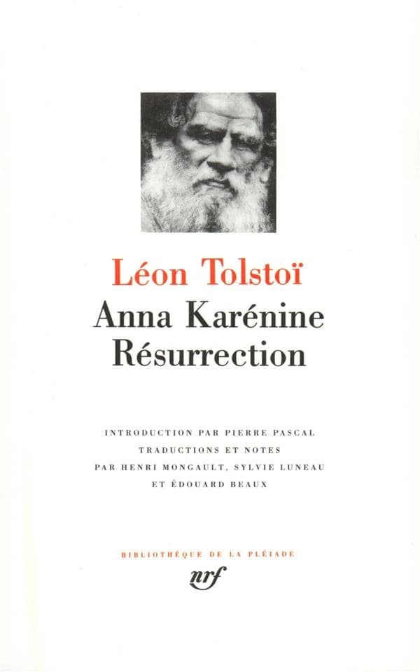 Anna Karénine ; Résurrection ([Nouvelle éd.]) Léon Tolstoï ; introduction par Pierre Pascal ; traduction et notes de Henri Mongault, Sylvie Luneau et Édouard Beaux