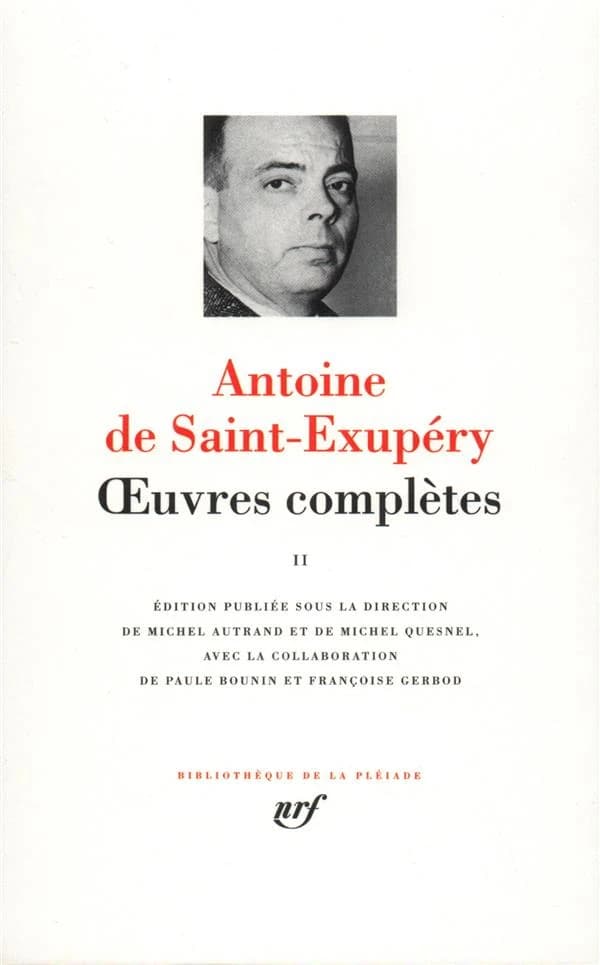 Oeuvres complètes. II ([Nouv. éd.]) Antoine de Saint-Exupéry ; éd. publ. sous la dir. de Michel Autrand et de Michel Quesnel ; avec la collab. de Paule Bounin et Françoise Gerbod