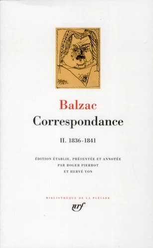 Correspondance. II, 1836-1841 ([Éd. revue et complétée]) Balzac ; édition établie, présentée et annotée par Roger Pierrot et Hervé Yon