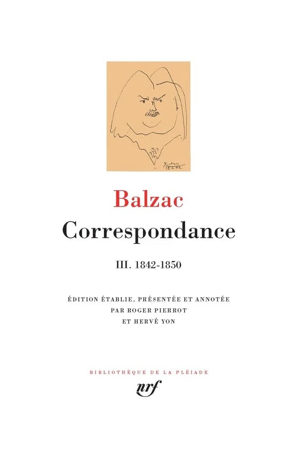 Correspondance. III, 1842-1850 ([Éd. revue et augmentée]) Balzac ; édition établie, présentée et annotée par Roger Pierrot et Hervé Yon
