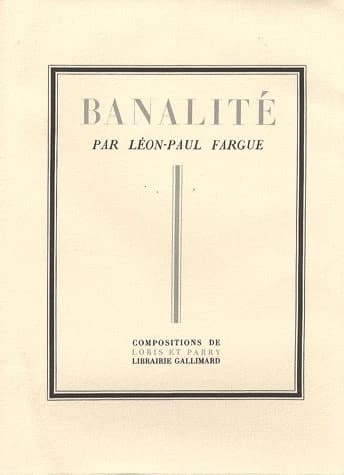 Banalité ([Reproduction en fac-similé]) Léon-Paul Fargue ; illustré de réogrammes et recherches d'objets de Loris et Parry