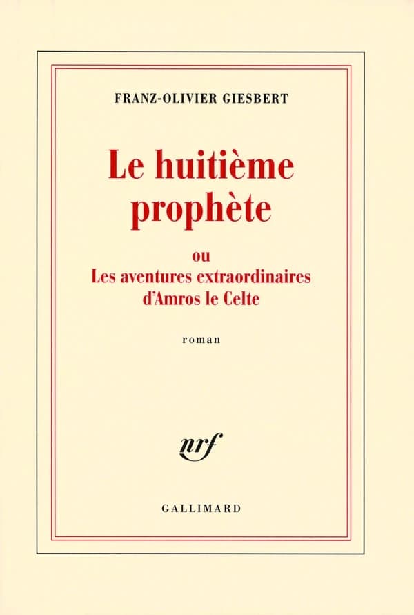 Le huitième prophète ou Les aventures extraordinaires d'Amros le Celte : roman
