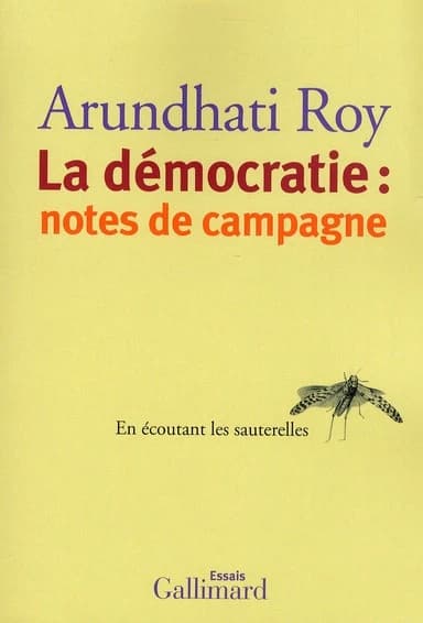 La démocratie : notes de campagne : en écoutant les sauterelles : essais