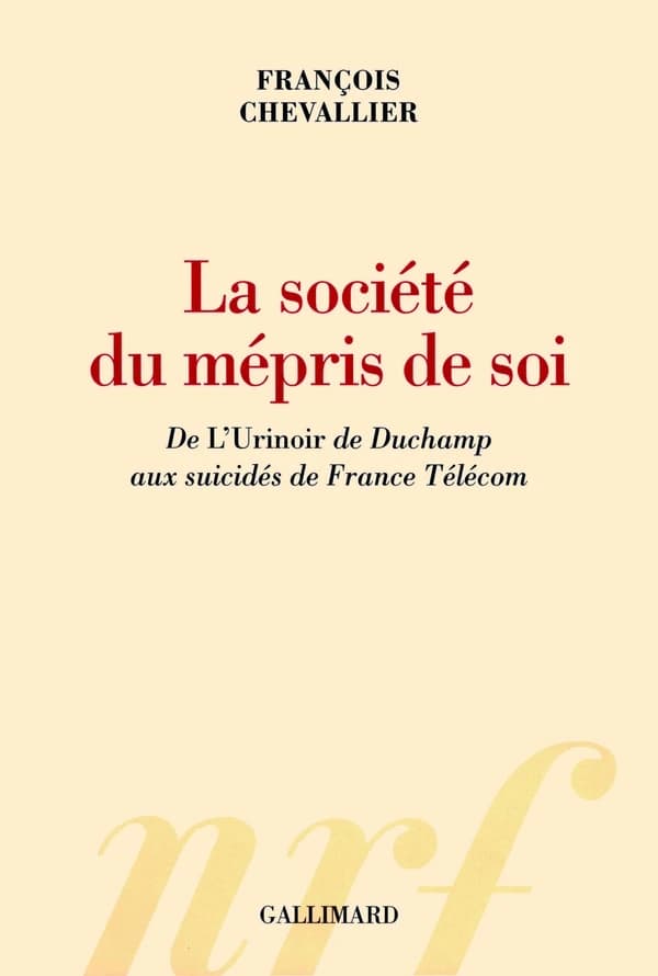 La société du mépris de soi : de l'Urinoir de Duchamp aux suicidés de France Télécom