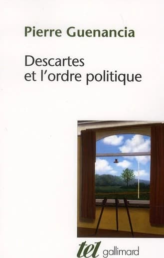 Descartes et l'ordre politique : critique cartésienne des fondements de la politique