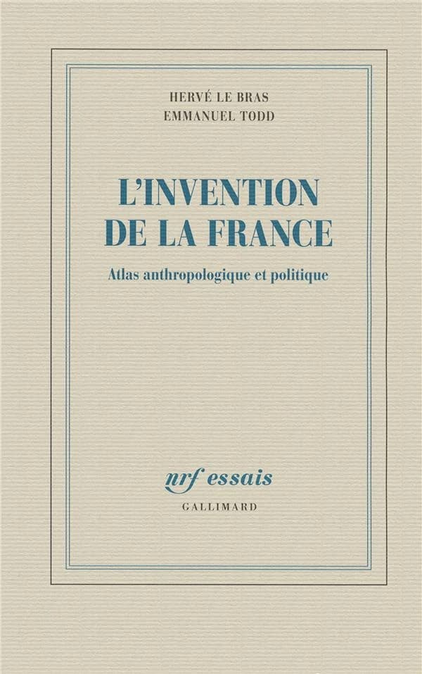 L'invention de la France : atlas anthropologique et politique ([Nouvelle éd. augmentée]) Hervé Le Bras, Emmanuel Todd