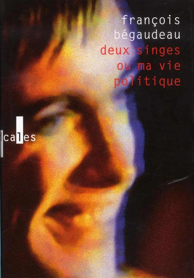 Deux singes ou Ma vie politique