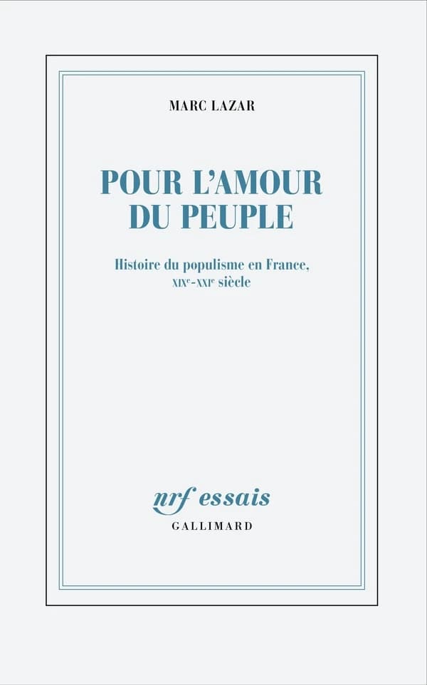 Pour l'amour du peuple : Histoire du populisme en France, XIXᵉ-XXIᵉ siècle