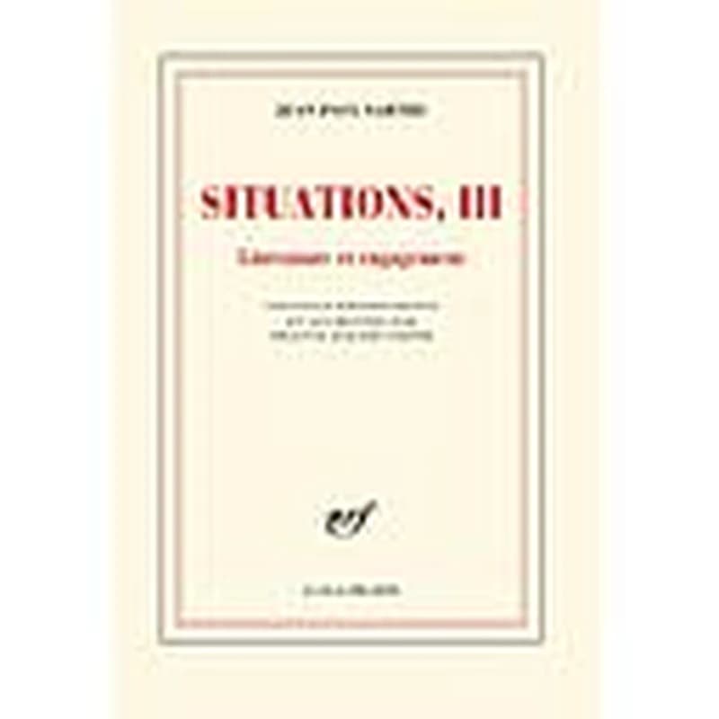 Situations. III, Février 1947-avril 1949. Littérature et engagement (Nouvelle éd. revue et augmentée) Jean-Paul Sartre