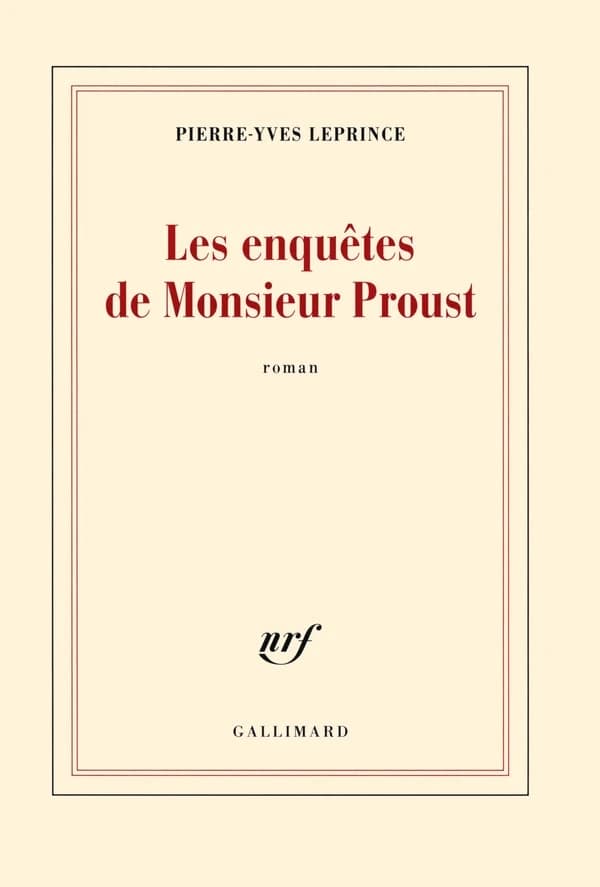 Les enquêtes de monsieur Proust : roman