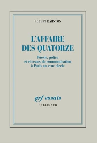 L'affaire des Quatorze : poésie, police et réseaux de communication à Paris au XVIIIe siècle
