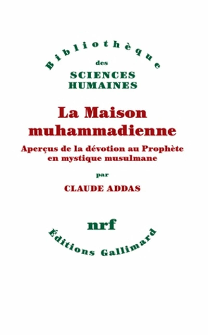 La maison muhammadienne : aperçus de la dévotion au Prophète en mystique musulmane