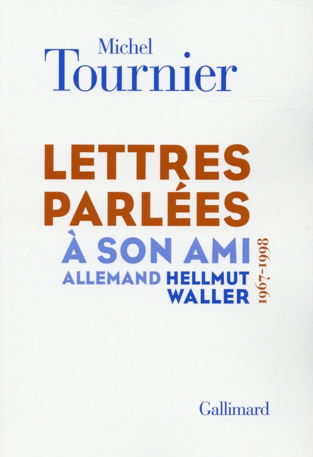 Lettres parlées à son ami allemand Hellmut Waller, 1967-1998