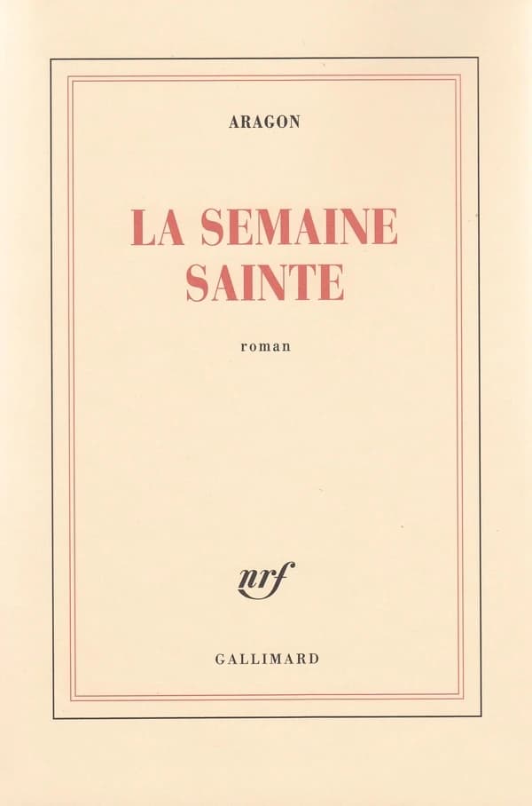 La semaine sainte : [roman] (Réimpression) Aragon