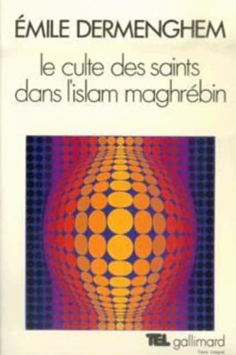 Le Culte des saints dans l'Islam maghrébin