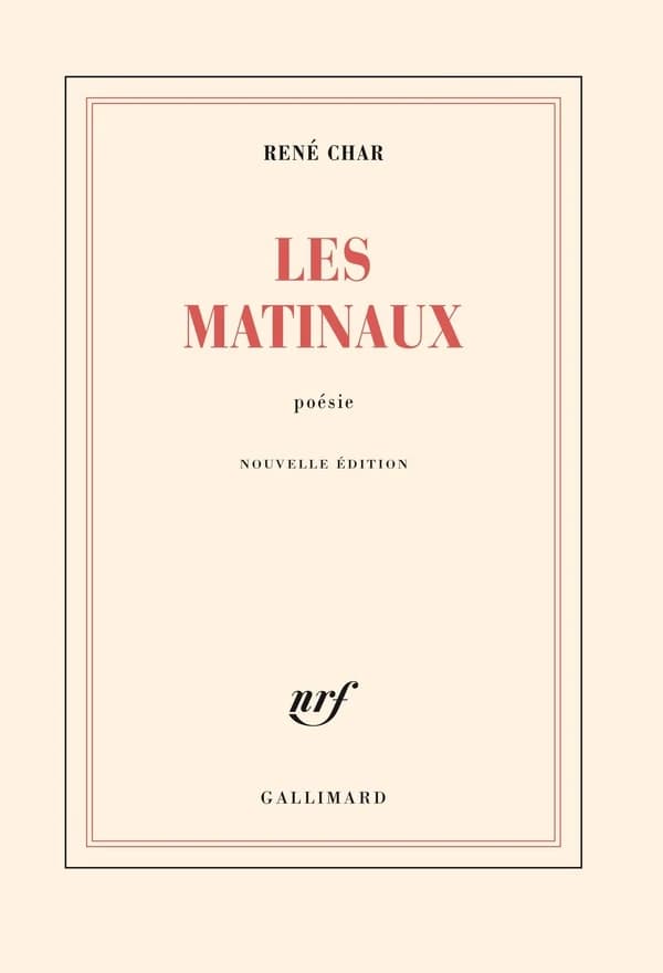 Les matinaux : poésie (Nouv. éd., [réimpr. de l'éd. de 1950]) René Char