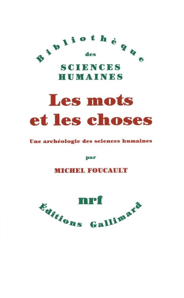 Les mots et les choses : une archéologie des sciences humaines