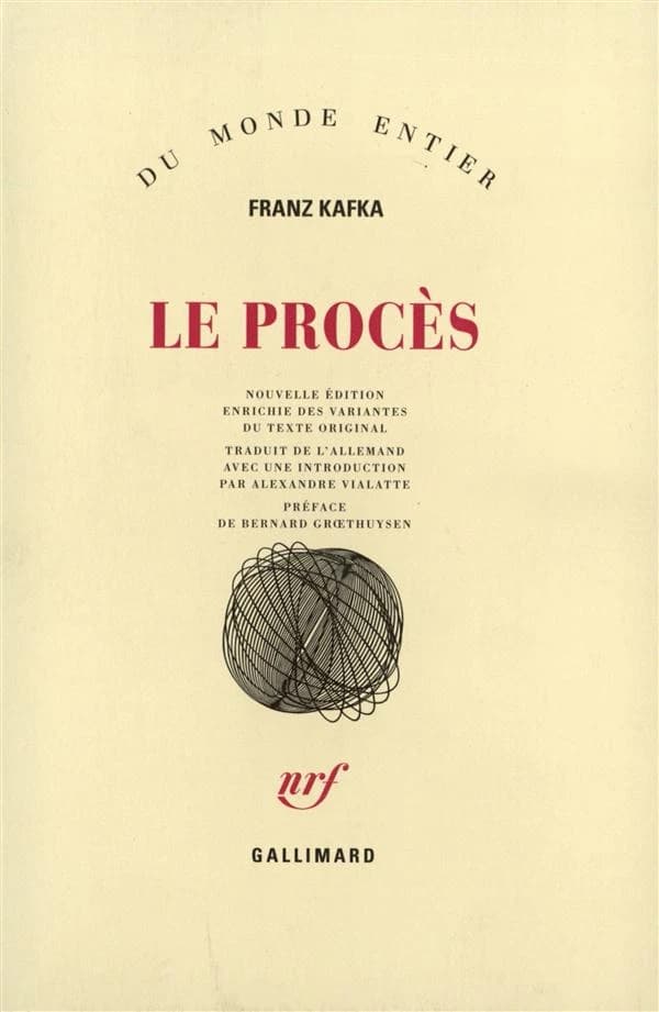 Le Procès (Nouvelle éd. enrichie des variantes du texte original) Franz Kafka ; traduit de l'allemand avec une introduction par Alexandre Vialatte ; préface de Bernard Groethuysen ; [postface de Max Brod]